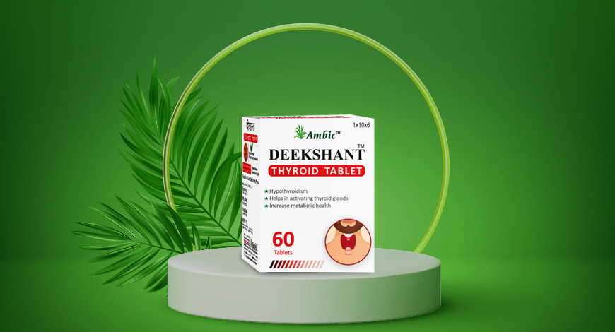 Deekshant Tablet: Best Ayurvedic Supplement to Treat your Thyroid